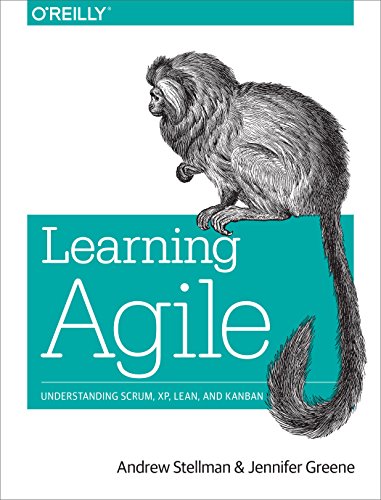 Learning Agile: Understanding Scrum, Xp, Lean, and Kanban von O'Reilly Media